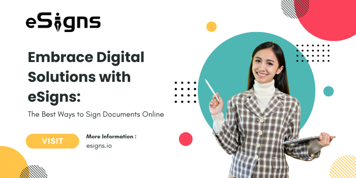 Embrace Digital Solutions with eSigns-the best ways to sign documents online